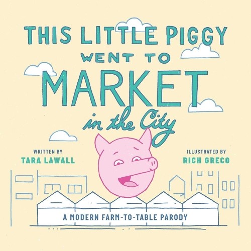 Tara Lawall This Little Piggy Went to Market in the City (Hardback)Another great item from Rarewaves USA | Free delivery!