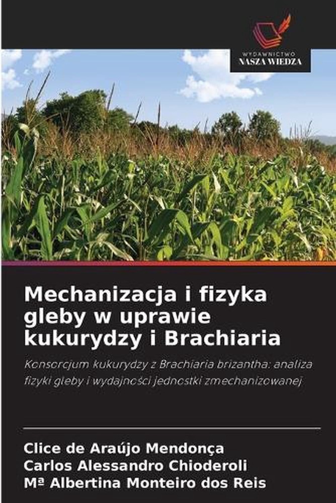 Mechanizacja i fizyka gleby w uprawie kukurydzy i Brachiaria by Clice de Ara?jo