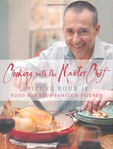 Cooking with the MasterChef: Food for Your Family & Friends By