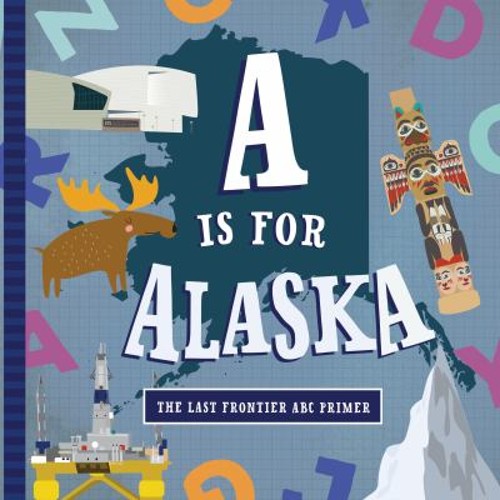 A Is for Alaska Board Books Trish MadsonFree US Delivery | ISBN:164170182X