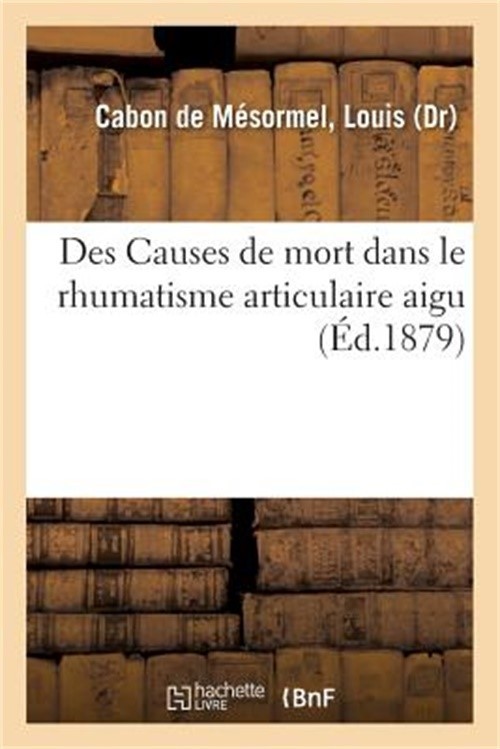 Des Causes de Mort Dans Le Rhumatisme Articulaire Aigu (Paperback or Softback)