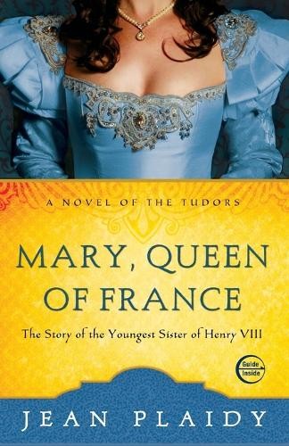 Mary, Queen of France: The Story of th..., Plaidy, Jean