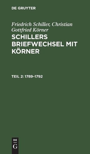 Friedrich Schiller Christian Gottfried Körner 1789-1792 (Hardback)