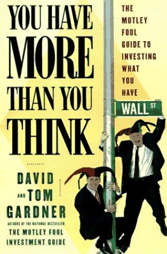 You Have More Than You Think: The Motley Fool Guide To Investing W - VERY GOOD