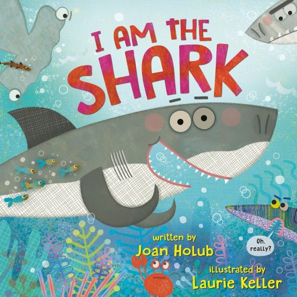 I Am the Shark, Paperback by Holub, Joan; Keller, Laurie (ILT), Brand New, Fr...