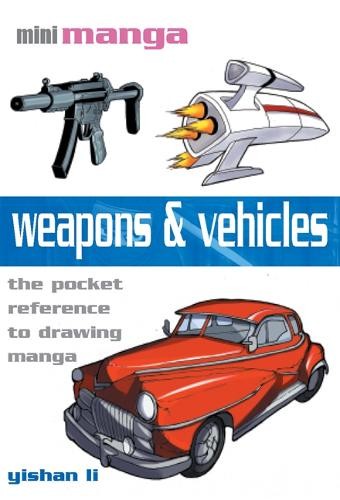 Weapons & Vehicles: The Pocket Guide to Drawing All Ty... by Yishan Li PaperbackFREE US DELIVERY | ISBN: 1844485455 | Quality Books