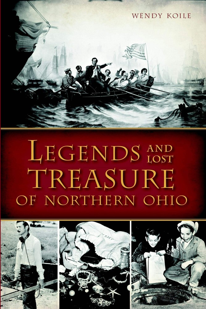 Explore Northern Ohio's Legends & Lost Treasures with The History Press 97816261924