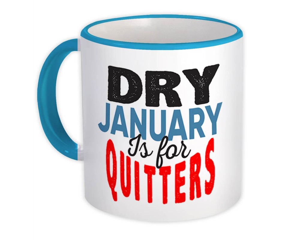 Dry January Is For Quitters Funny Alcohol-Free Challenge Gift Mug