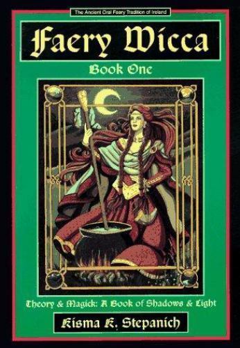 Faery Wicca Book One: Theory & Magic Book of Shadows & Light by Kisma Stepanich