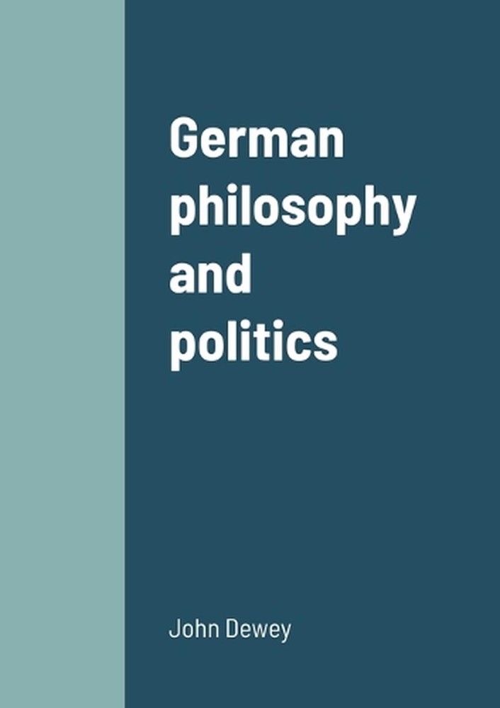 German philosophy and politics by John Dewey (English) Paperback Book