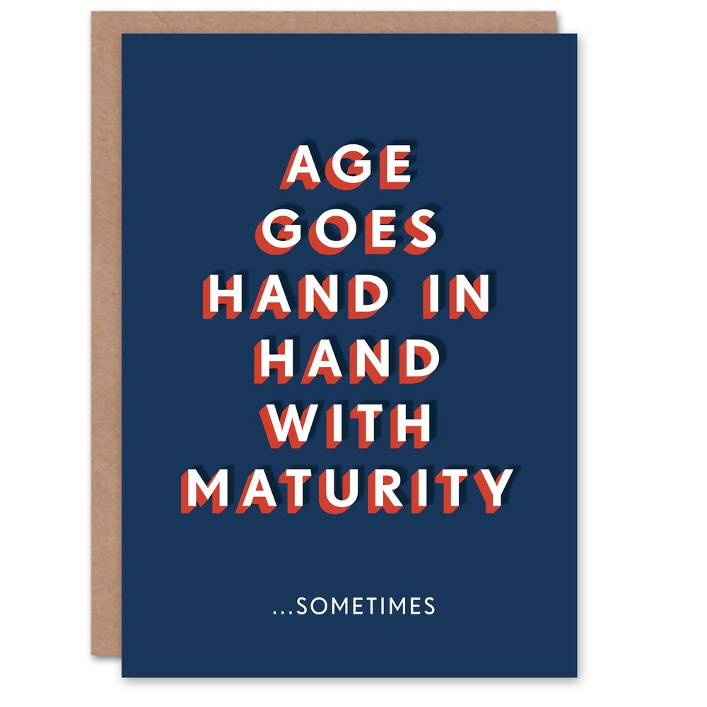 With Age Comes Maturity Sometimes Funny Birthday Card