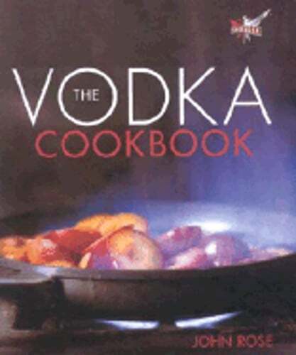 The Vodka Cookbook by John Rose: Used
