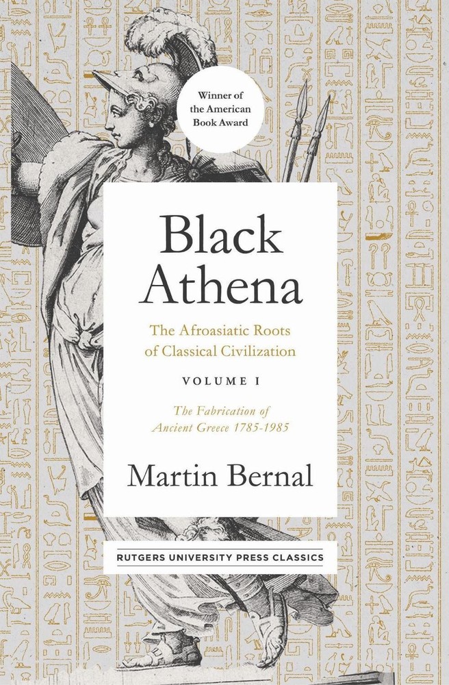 Black Athena: The Afroasiatic Roots of Classical Civilization Volume I: the Fabr