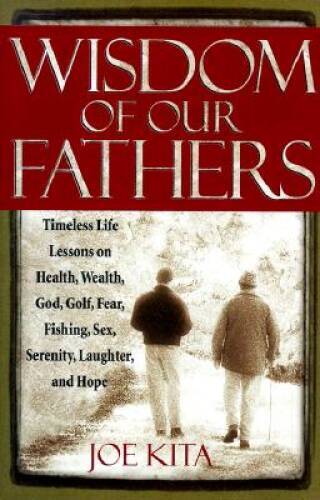 Wisdom of Our Fathers: Timeless Life Lessons on Health, Wealth, God - ACCEPTABLE