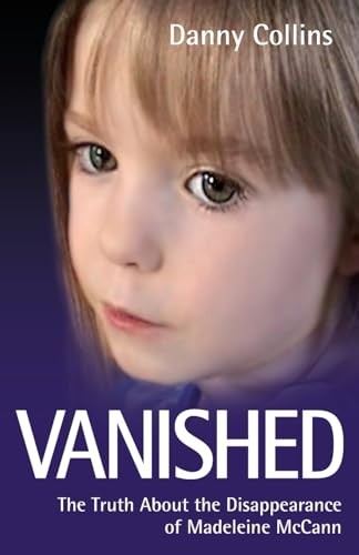 Vanished: The Truth About the Disappearance of Mad... by Danny Collins PaperbackFREE US DELIVERY | ISBN: 1844546144 | Quality Books