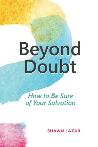 Beyond Doubt: How to Be Sure of Your Salvation