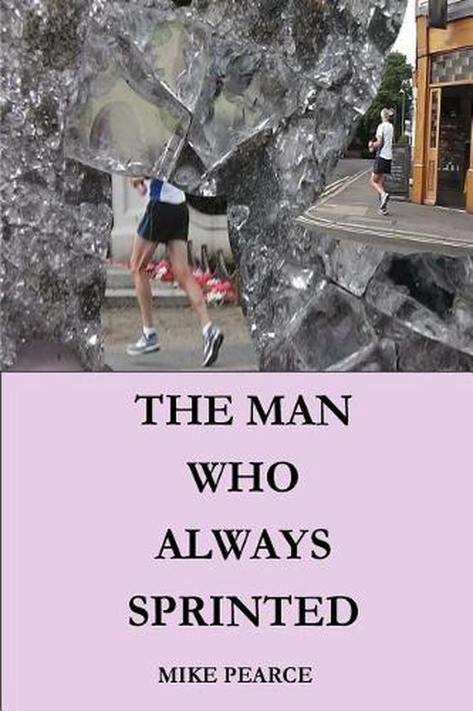 The Man who always Sprinted by Mike Pearce (English) Paperback Book