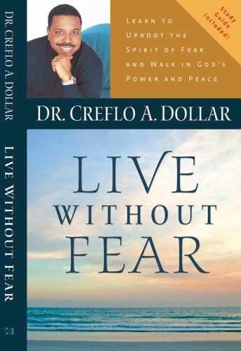 Live Without Fear: Learn To Uproot - Paperback, by Dollar Creflo A. - Very Good
