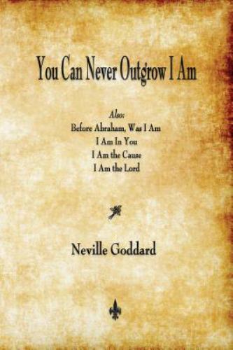 You Can Never Outgrow I Am, Paperback by Goddard, Neville, Like New Used, Fre...