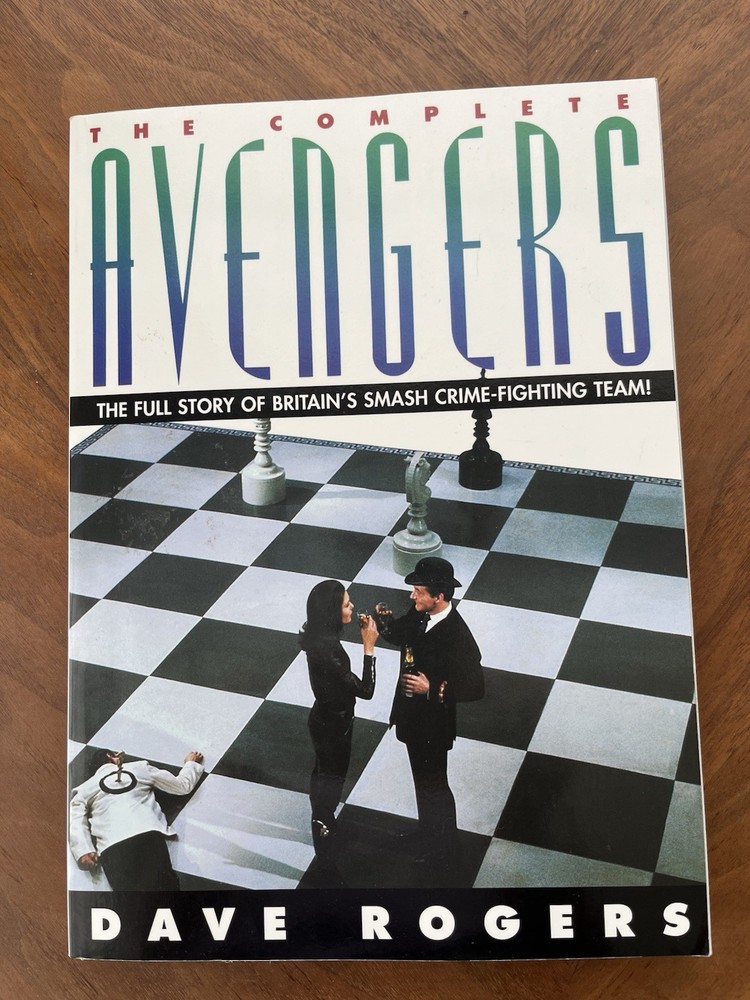 The Complete Avengers The Full Story of Britains Smash Crime-fighting Team