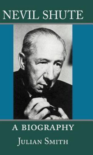 Nevil Shute : A Biography, Hardcover by Smith, Fred; Smith, Julian, Like New ...