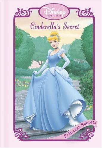 Cinderella's Secret (Disney Princess Secrets) - hardcover RH Disney|Harchy, ...