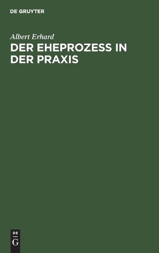 Albert Erhard Der Eheprozeß in Der PRAXIS (Hardback)