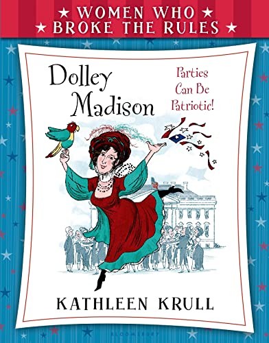 Women Who Broke the Rules: Dolley M..., Krull, Kathleen