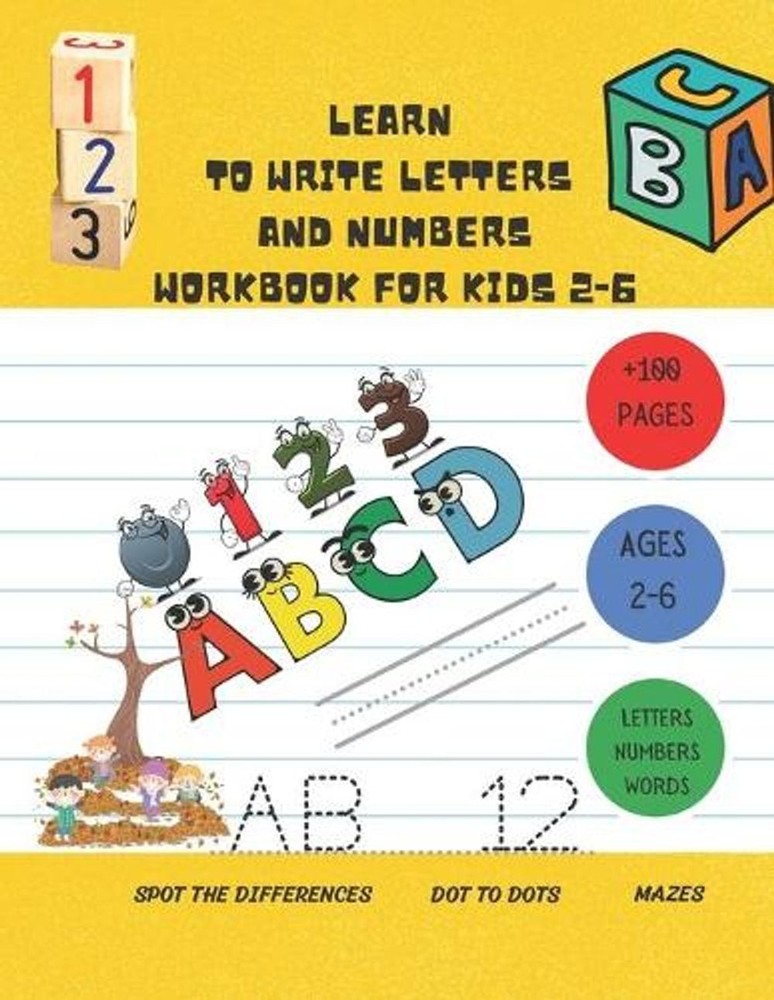 Learn to Write Letters and Numbers Workbook for Kids 2-6: a handwriting practice