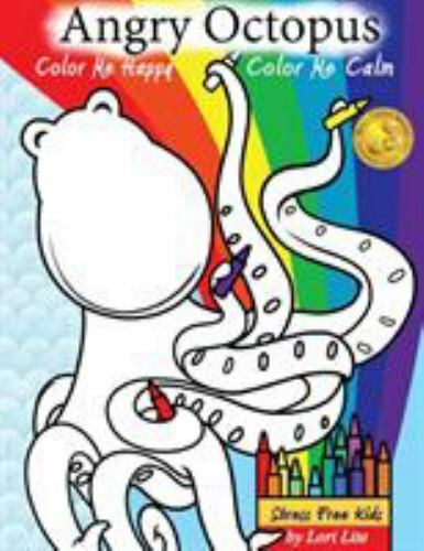 Angry Octopus Color Me Happy, Color Me Calm, Paperback by Lite, Lori; Stasuyk...