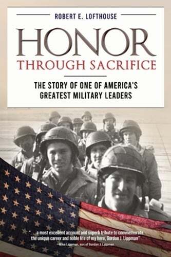 Honor Through Sacrifice: The Story of One of America's Greatest Military Leaders