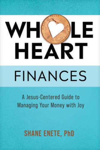 Whole Heart Finances: A Jesus-Centered Guide to Managing Your Money w - GOOD