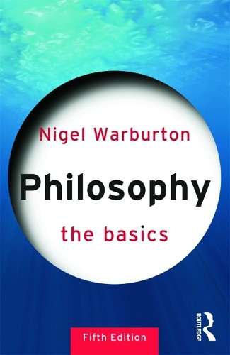 Nigel Warburton Philosophy: The Basics (Paperback) Basics