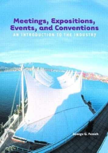 Meetings, Expositions, Events And - Hardcover, by Fenich George G. - Very Good
