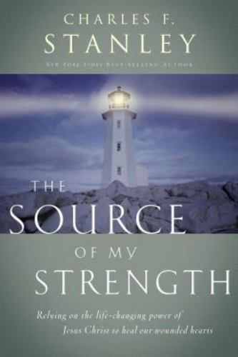 The Source of My Strength: Relying on the Life-Changing Power of Jesus to Heal O