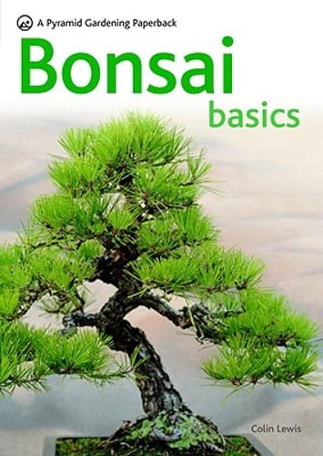 Bonsai Basics - A Comprehensive Guide to Care and Cultivation: A Pyramid: Used