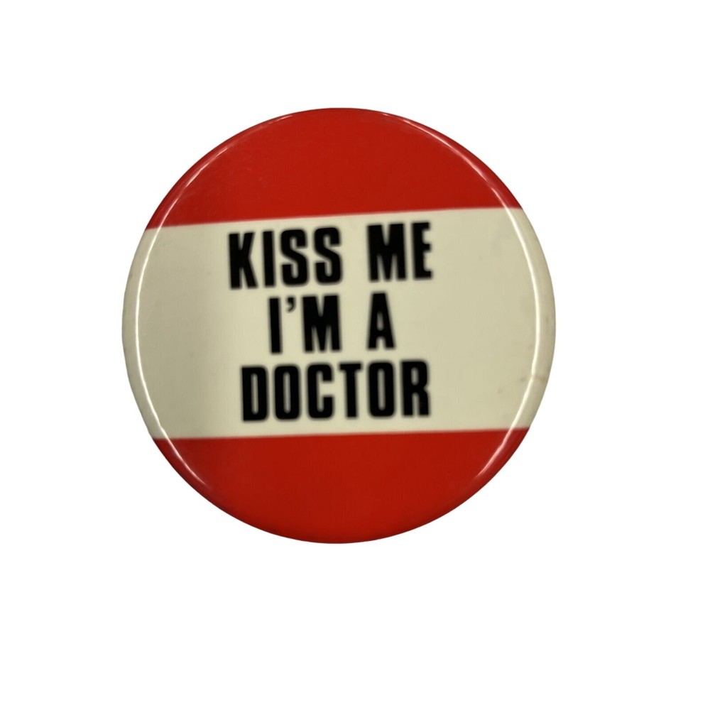 Kiss Me I’m A Doctor Vintage 1980s Pinback Button