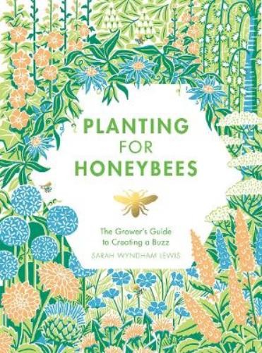 Sarah Wyndham Lewis Planting for Honeybees (Hardback)Another great item from Rarewaves USA | Free delivery!