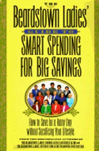 The Beardstown Ladies' Guide to Smart Spending for Big Savings: How to Save for
