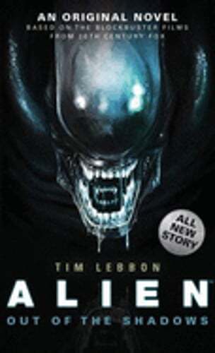 Alien - Out of the Shadows (Book 1) by Tim Lebbon: Used