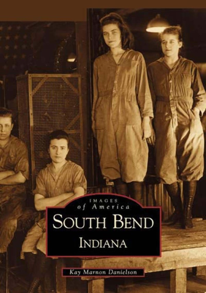 NEW Arcadia Publishing South Bend, Indiana, IN 9780738518633 Images of America T