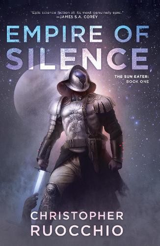 Christopher Ruocchio Empire of Silence (Hardback) Sun Eater