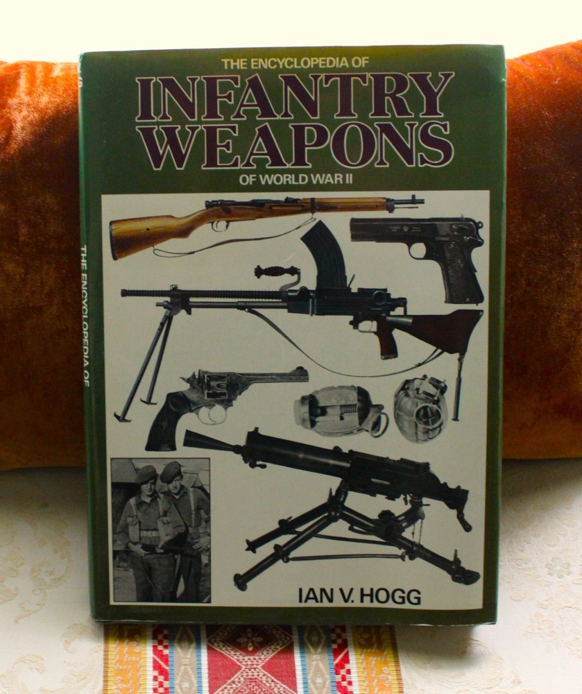 Encyclopedia of Infantry Weapons of World War II / by Ian Hogg / Photos / 1977