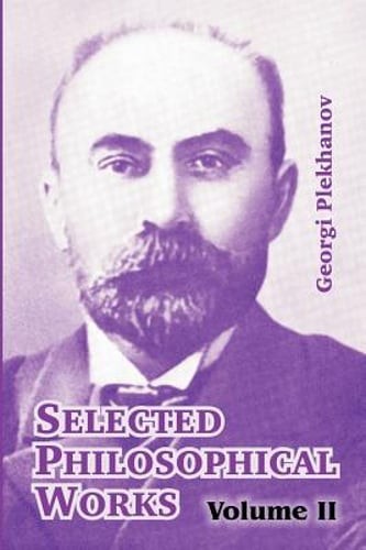 Selected Philosophical Works: Volume II by Georgi Plekhanov: New