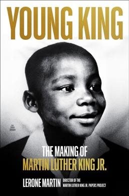 Young King : The Making of Martin Luther King Jr., Hardcover by Martin, Leron...
