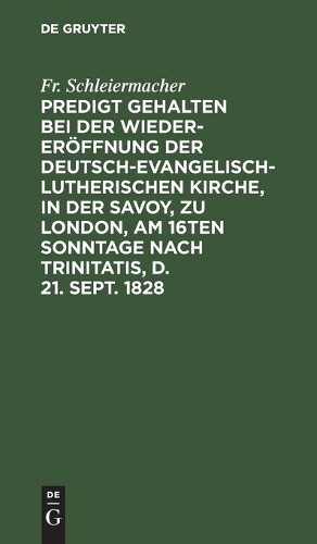 Fr Schleiermach Predigt Gehalten Bei Der Wieder-Eröffnung Der Deutsch (Hardback)