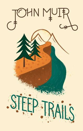 Steep Trails, Hardcover by Muir, John, Brand New, Free shipping in the US