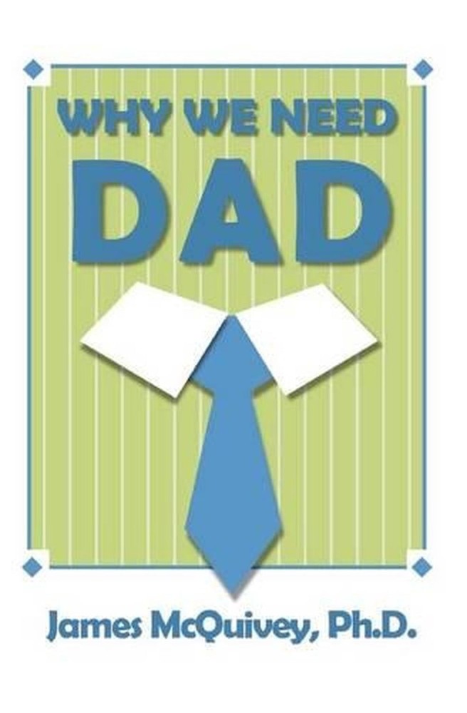 Why We Need Dad by James McQuivey (English) Paperback Book