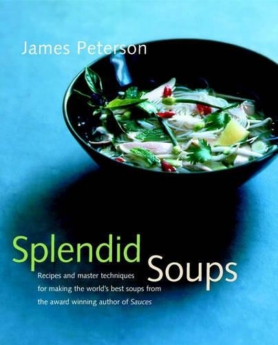 Splendid Soups: Recipes and Master ..., Peterson, James