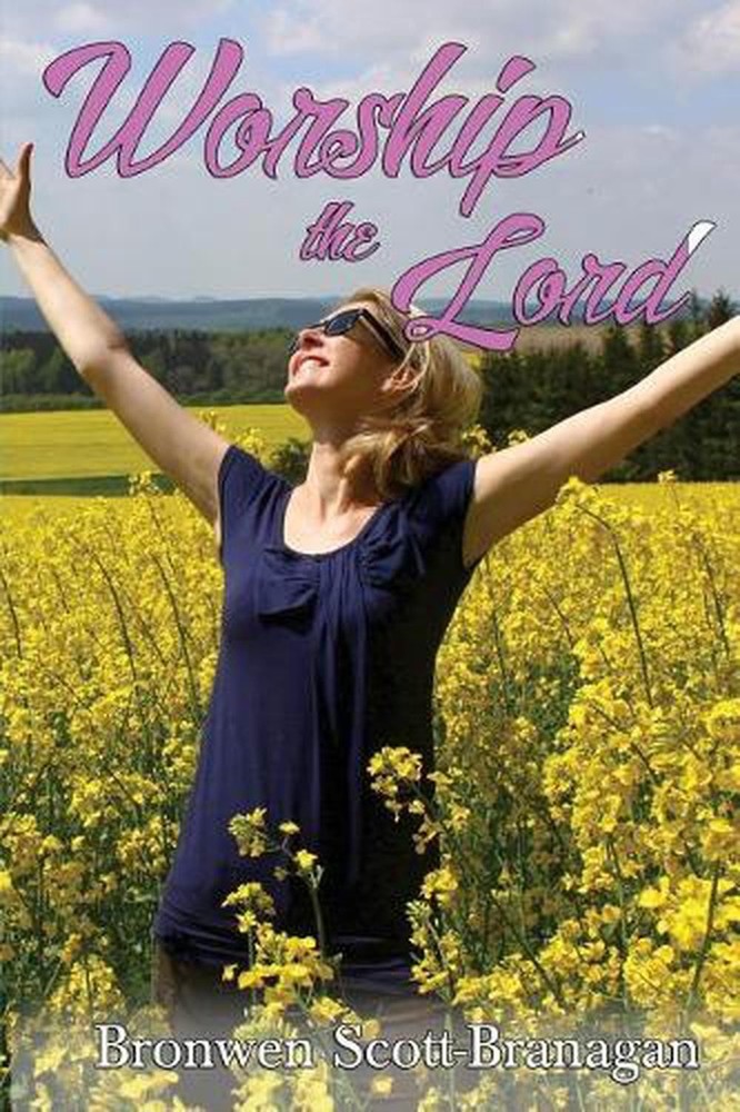 Worship the Lord by Bronwen J. Scott-Branagan (English) Paperback Book